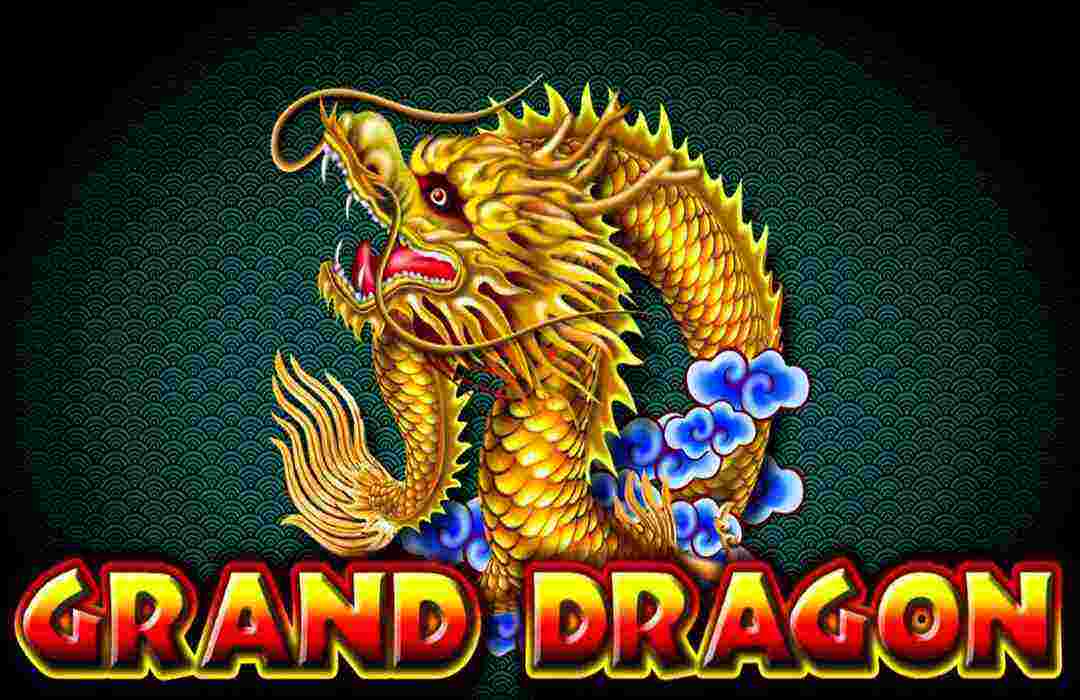 grand dragon được mệnh danh là con rồng bất bại làng game trực tuyến