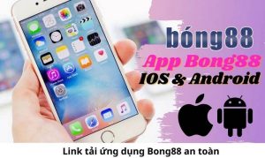 Tải App Bong88 - Hướng Dẫn Dễ Dàng Chỉ Trong Vài Bước